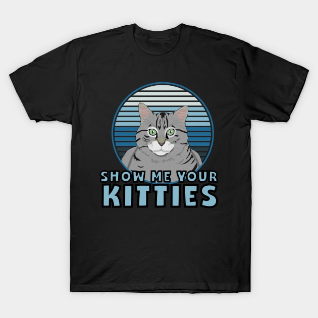 Katzen Meme Gag Show me your Kitties Vintage Retro T-Shirt by DP Clothing